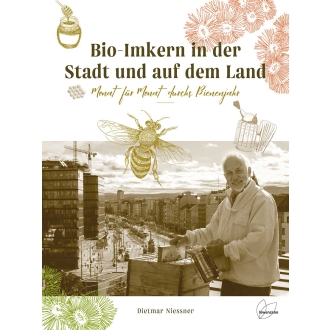 Bio-Imkern in der Stadt und auf dem Land - Monat für Monat durchs Bienenjahr
